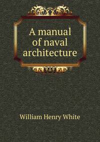 A manual of naval architecture