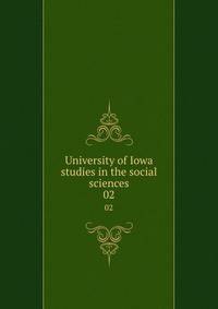 University of Iowa studies in the social sciences. 02