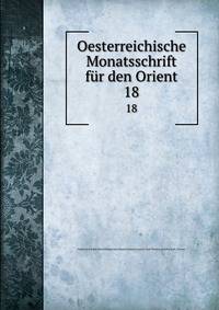 Oesterreichische Monatsschrift fr den Orient. 18
