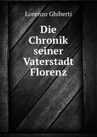 Die Chronik seiner Vaterstadt Florenz