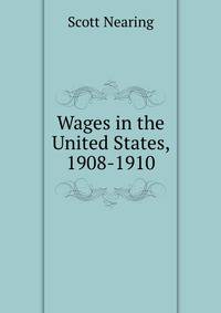 Wages in the United States, 1908-1910