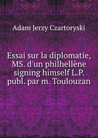 Essai sur la diplomatie, MS. d'un philhell?ne signing himself L.P. publ. par m. Toulouzan