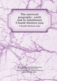 The universal geography : earth and its inhabitants. 9 South-Western Asia