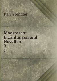 Moosrosen: Erzhlungen und Novellen. 2