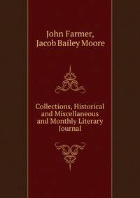 Collections, Historical and Miscellaneous and Monthly Literary Journal.