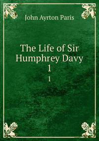 The Life of Sir Humphrey Davy. 1