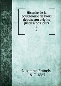 Histoire de la bourgeoisie de Paris depuis son origine jusqu'? nos jours