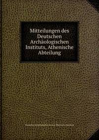 Mitteilungen des Deutschen Archaologischen Instituts, Athenische Abteilung