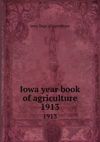 Iowa year book of agriculture. 1913