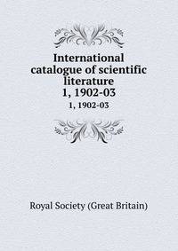 International catalogue of scientific literature. 1, 1902-03