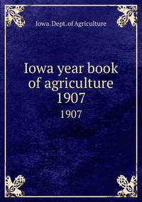 Iowa year book of agriculture. 1907