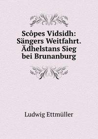 Scopes Vidsidh: Sangers Weitfahrt. Adhelstans Sieg bei Brunanburg