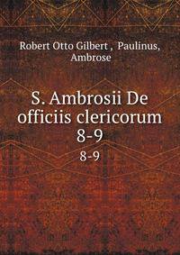 S. Ambrosii De officiis clericorum. 8-9