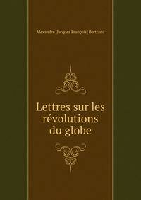Lettres sur les revolutions du globe