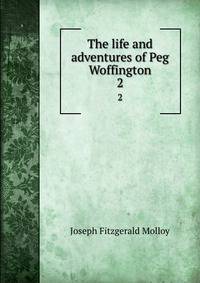 The life and adventures of Peg Woffington. 2