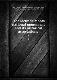 .The Sieur de Monts national monument and its historical associations . 2