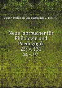 Neue Jahrbcher fr Philologie und Paedogogik. 25; v. 131