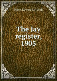 The Jay register, 1905
