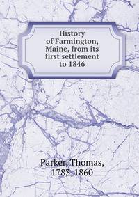 History of Farmington, Maine, from its first settlement to 1846