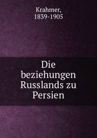 Die beziehungen Russlands zu Persien