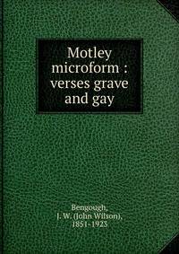 Motley microform : verses grave and gay