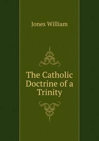 The Catholic Doctrine of a Trinity