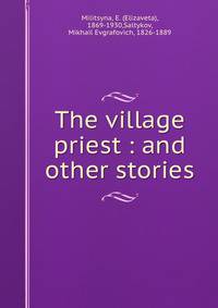 The village priest : and other stories