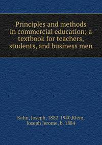 Principles and methods in commercial education; a textbook for teachers, students, and business men