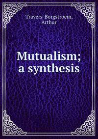 Mutualism; a synthesis