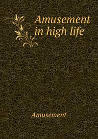 Amusement in high life