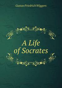 A Life of Socrates