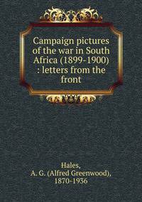 Campaign pictures of the war in South Africa (1899-1900) : letters from the front