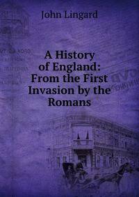 A History of England: From the First Invasion by the Romans