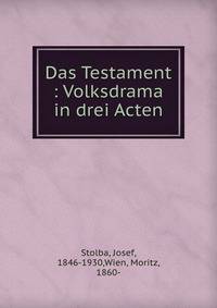 Das Testament : Volksdrama in drei Acten