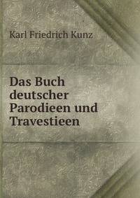 Das Buch deutscher Parodieen und Travestieen