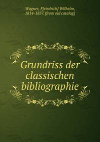 Grundriss der classischen bibliographie