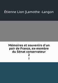 M?moires et souvenirs d'un pair de France, ex-membre du S?nat conservateur