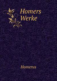 Homers Werke