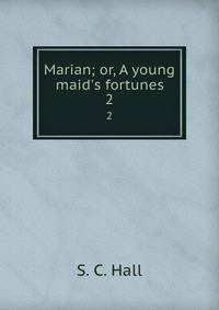 Marian; or, A young maid's fortunes