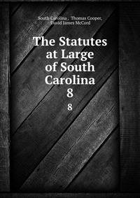 The Statutes at Large of South Carolina. 8