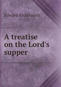 A treatise on the Lord's supper