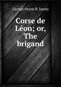 Corse de Leon; or, The brigand