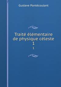 Traite elementaire de physique celeste