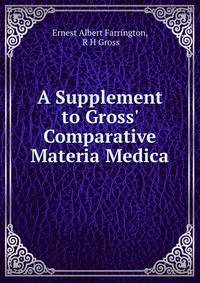 A Supplement to Gross' Comparative Materia Medica
