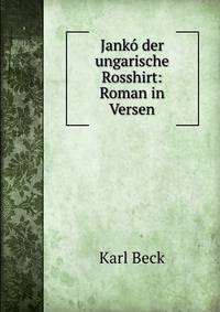 Janko der ungarische Rosshirt: Roman in Versen