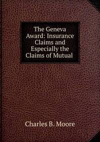 The Geneva Award: Insurance Claims and Especially the Claims of Mutual .