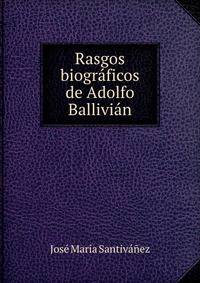 Rasgos biograficos de Adolfo Ballivian