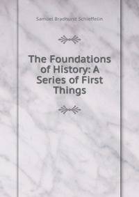 The Foundations of History: A Series of First Things