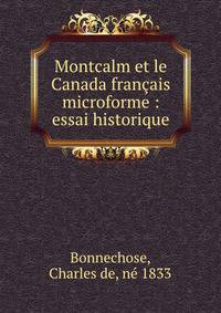 Montcalm et le Canada francais microforme : essai historique