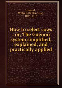 How to select cows : or, The Guenon system simplified, explained, and practically applied